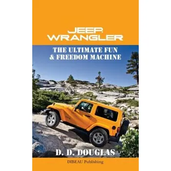 Cizojazyčná kniha Jeep Wrangler The Ultimate Fun & Freedom Machine (D D Douglas)(Brožovaná)