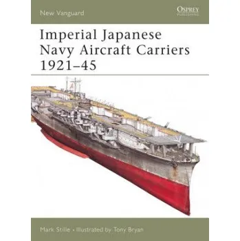 Kniha Imperial Japanese Navy Aircraft Carriers, 1921-45 (Mark Stille)(Brožovaná)