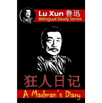Kniha A Madman's Diary: Bilingual Edition, English and Chinese (Dragon Reader,Lionshare Chinese,Lu Xun)(Brožovaná)