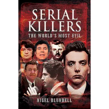 Cizojazyčná kniha Serial Killers: The World's Most Evil (Nigel Blundell)(Brožovaná)