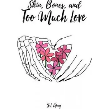 Kniha Skin, Bones, and Too Much Love (S L Gray)(Brožovaná)