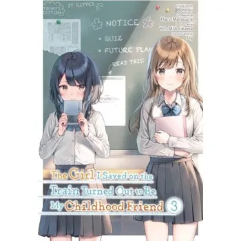 Girl I Saved on the Train Turned Out to Be My Childhood Friend, Vol. 3 (manga) (Kennoji)(Brožovaná)