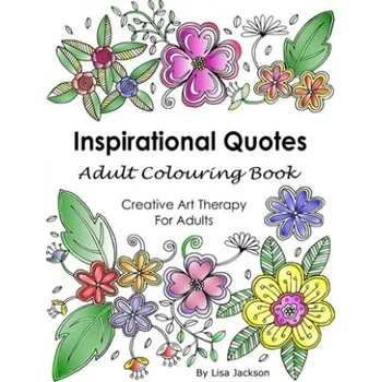 Cizí jazyk Inspirational Quotes Adult Colouring Book: Creative Art Therapy For Adults: (Colouring Books For Grownups) (Lisa Jackson)(Brožovaná)