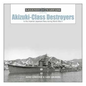 Akizuki-Class Destroyers: In the Imperial Japanese Navy during World War II (Hans Lengerer)(Pevná)