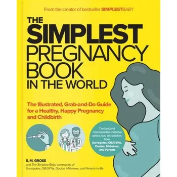 Cizojazyčná kniha The Simplest Pregnancy Book in the World: The Illustrated, Grab-And-Do Guide for a Healthy, Happy Pregnancy and Childbirth (Brožovaná)