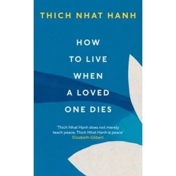 Cizojazyčná kniha How To Live When A Loved One Dies (Thich Nhat Hanh)(Brožovaná)