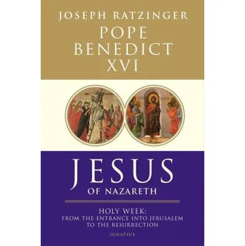 Jesus of Nazareth: Holy Week: From the Entrance Into Jerusalem to the Resurrection Volume 2 (Brožovaná)