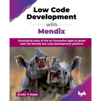Technika Low Code Development with Mendix (Brožovaná)