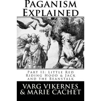 Učebnice Paganism Explained, Part II: Little Red Riding Hood & Jack and the Beanstalk (Varg Vikernes)(Brožovaná)