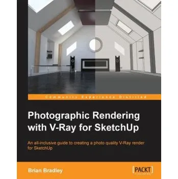 Technika Photographic Rendering with VRay for SketchUp (Brian P. Bradley)(Brožovaná)