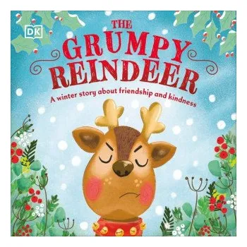 The Grumpy Reindeer: A Winter Story about Friendship and Kindness (Leporelo)