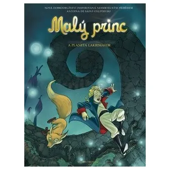 Malý princ a planeta Lakrimavor - Guillaume Dorison, Diane Fyolle