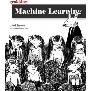 Technika Grokking Machine Learning (Serrano G. Luis)(Brožovaná)