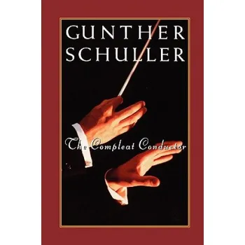 Cestování Compleat Conductor (Gunther Schuller)(Brožovaná)