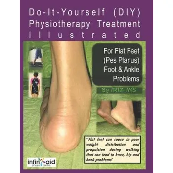 Cizojazyčná kniha Physiotherapy Treatment Illustrated For Flat Feet (Pes Planus) Foot & Ankle Problems (Iriz Ims)(Brožovaná)