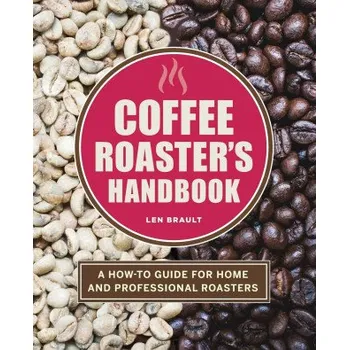 Cizojazyčná kniha Coffee Roaster's Handbook: A How-To Guide for Home and Professional Roasters (Len Brault)(Brožovaná)