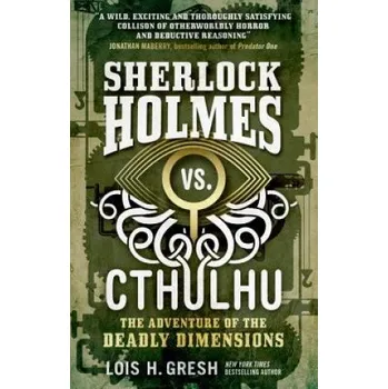 Sherlock Holmes vs. Cthulhu: The Adventure of the Deadly Dimensions (Lois Gresh)(Brožovaná)