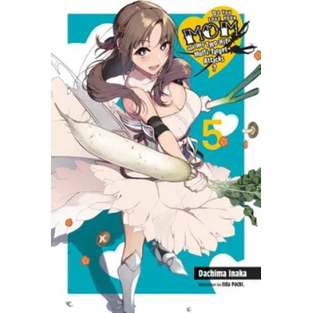 Cizojazyčná kniha Do You Love Your Mom and Her Two-Hit Multi-Target Attacks?, Vol. 5 (light novel) (Dachima Inaka)(Brožovaná)