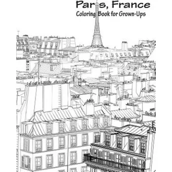 Cizojazyčná kniha Paris, France Coloring Book for Grown-Ups 1 (Nick Snels)(Brožovaná)