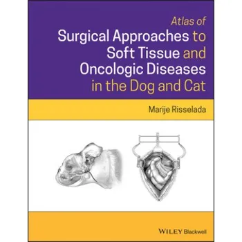 Učebnice Atlas of Surgical Approaches to Soft Tissue and Oncologic Diseases in the Dog and Cat (Pevná)
