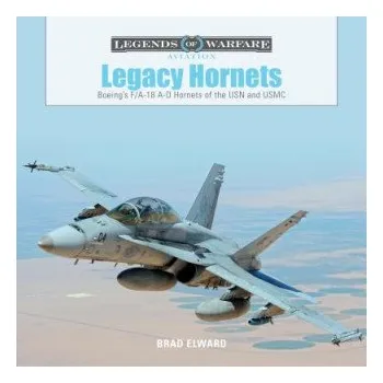 Cizojazyčná kniha Legacy Hornets: Boeing's F/A-18 A-D Hornets of the USN and USMC (Brad Elward)(Pevná)