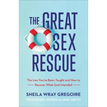 Great Sex Rescue (Rebecca Gregoire Lindenbach,Joanna Sawatsky)(Brožovaná)