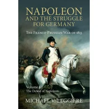 Napoleon and the Struggle for Germany (Michael Leggiere)(Pevná)