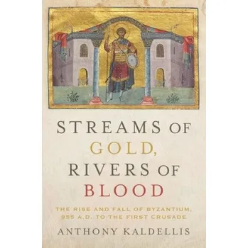 Učebnice Streams of Gold, Rivers of Blood (Kaldellis,Anthony (Professor of Greek and Latin,Ohio State University))(Brožovaná)