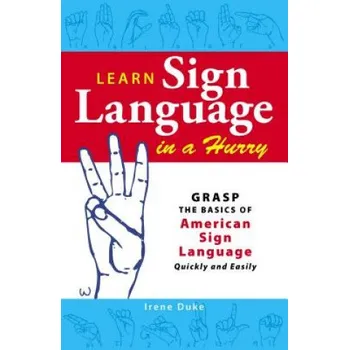 Cizojazyčná kniha Learn Sign Language in a Hurry (Irene Duke)(Brožovaná)