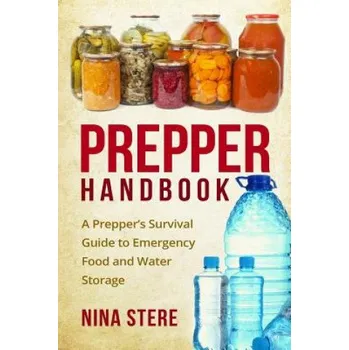 Kniha Prepper Handbook: A Prepper's Survival Guide to Emergency Food and Water Storage (Nina Stere)(Brožovaná)