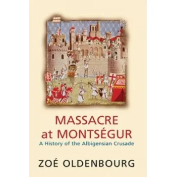 Massacre At Montsegur: A History Of The Albigensian Crusade (Zoe Oldenbourg)(Brožovaná)