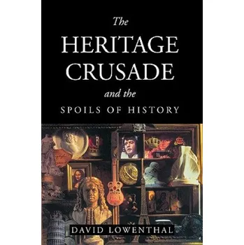 Cizí jazyk Heritage Crusade and the Spoils of History (David Lowenthal)(Brožovaná)