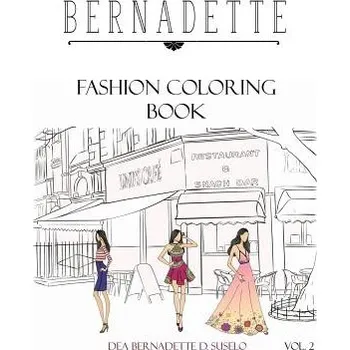 Bernadette Fashion Coloring Book Vol.2: Coloring Book of Classy Casual Outfits (Dea Bernadette Suselo)(Brožovaná)