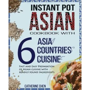 Cizojazyčná kniha Instant Pot Asian Cookbook with 6 Asia Countries Cuisine (Catherine Chen)(Brožovaná)