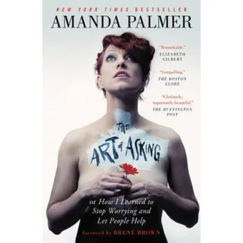Cizojazyčná kniha The Art of Asking: How I Learned to Stop Worrying and Let People Help (Amanda Palmer,Brene Brown)(Brožovaná)