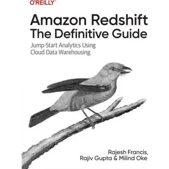 Cestování Amazon Redshift – The Definitive Guide (Rajesh Francis,Rajiv Gupta,Milind Oke)(Brožovaná)
