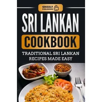 Sri Lankan Cookbook: Traditional Sri Lankan Recipes Made Easy (Grizzly Publishing)(Brožovaná)