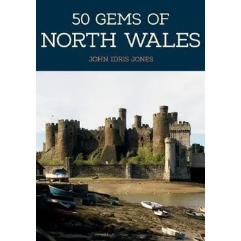 Cestování 50 Gems of North Wales - Idris Jones, John