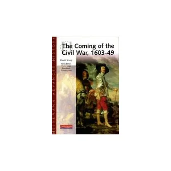 Heinemann Advanced History: The Coming of the Civil War 1603-49 - Sharp, David
