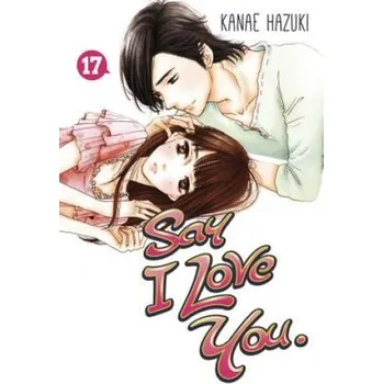 Say I Love You. 17 (Kanae Hazuki)(Brožovaná)