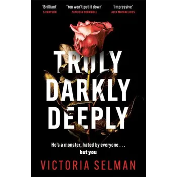 Populárně naučná literatura pro dospělé Truly, Darkly, Deeply (VICTORIA SELMAN)(Brožovaná)