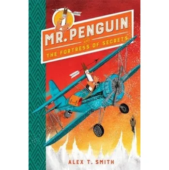 Mr Penguin and the Fortress of Secrets (Alex T. Smith)(Brožovaná)