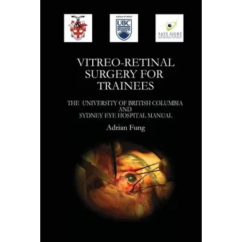Cizojazyčná kniha Vitreoretinal Surgery for Trainees- The University of British Columbia and Sydney Eye Hospital Manual (Brožovaná)