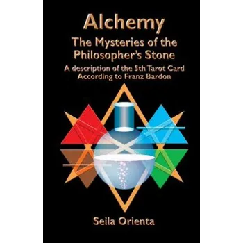 Kniha Alchemy ? The Mysteries of the Philosopher's Stone: Revelation of the 5th Tarot Card According to Franz Bardon (Seila Orienta)(Brožovaná)