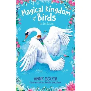 Cizí jazyk Magical Kingdom of Birds: The Ice Swans (Anne Booth,Rosie Butcher)(Brožovaná)