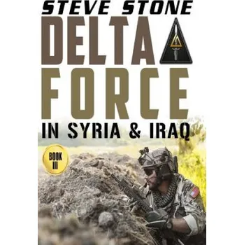 Cizojazyčná kniha Delta Force in Syria & Iraq (Steve Stone)(Brožovaná)