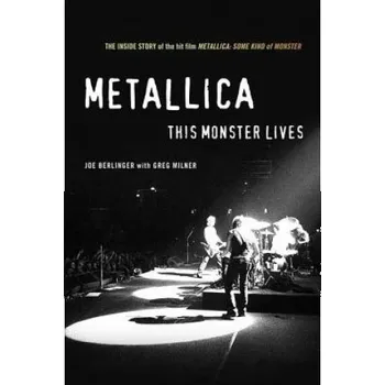 Cizojazyčná kniha Metallica: This Monster Lives (Joe Berlinger,Greg Milner)(Brožovaná)