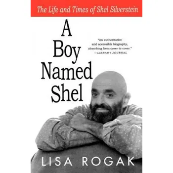 Cizojazyčná kniha A Boy Named Shel: The Life and Times of Shel Silverstein (Lisa Rogak)(Brožovaná)