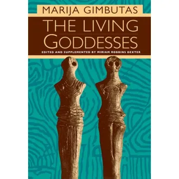 Living Goddesses (Marija Gimbutas)(Brožovaná)