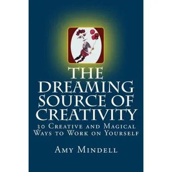Učebnice Dreaming Source of Creativity (Amy Mindell)(Brožovaná)